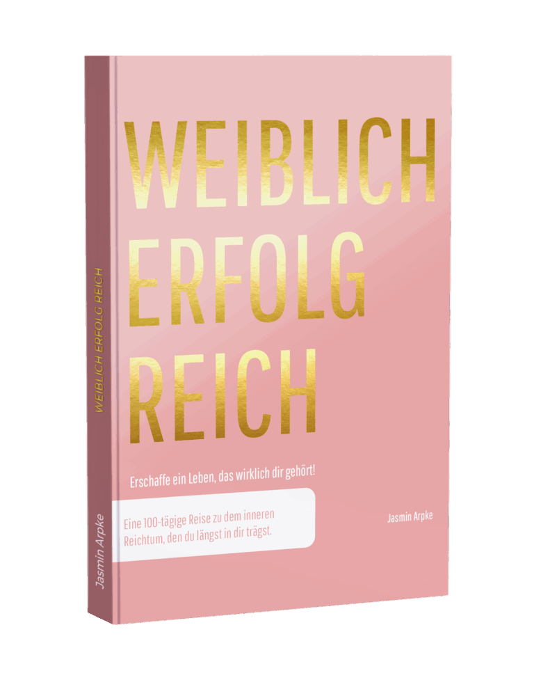 Weiblich erfolgreich – Eine 100-tägige Reise zu innerem Reichtum – Ein interaktives Workbook, das Frauen bei der Selbstfin...